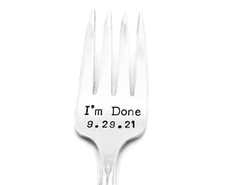 Stamped Fork I'm Done Retirement Gift  Personalized Flatware Hand Stamped Silverware  Remembrance Gifts Under 15 Funny Forks Birthday Ideas