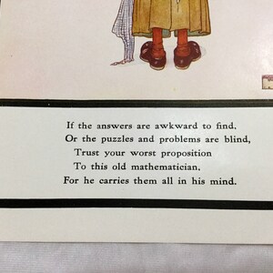 May include: A black and white illustration of a person with a quote about math. The quote reads: "If the answers are awkward to find, Or the puzzles and problems are blind, Trust your worst proposition To this old mathematician, For he carries them all in his mind."