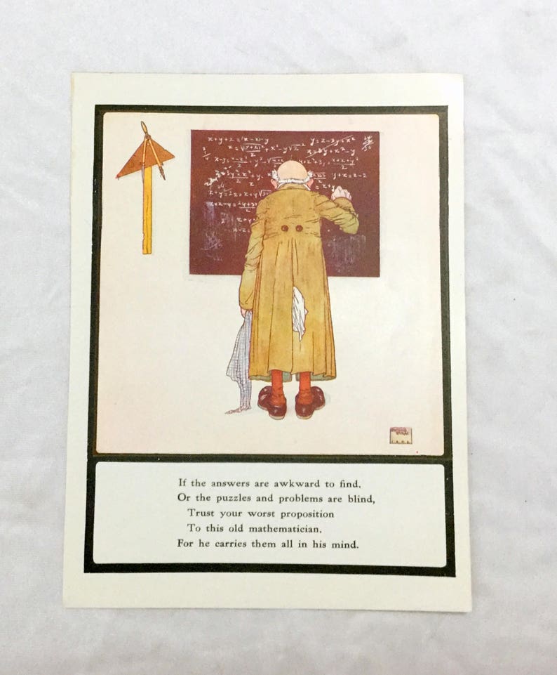 May include: An illustration of a man with a bald head and a long coat standing in front of a chalkboard covered in mathematical equations. The text below the image reads: "If the answers are awkward to find, Or the puzzles and problems are blind, Trust your worst proposition To this old mathematician, For he carries them all in his mind."