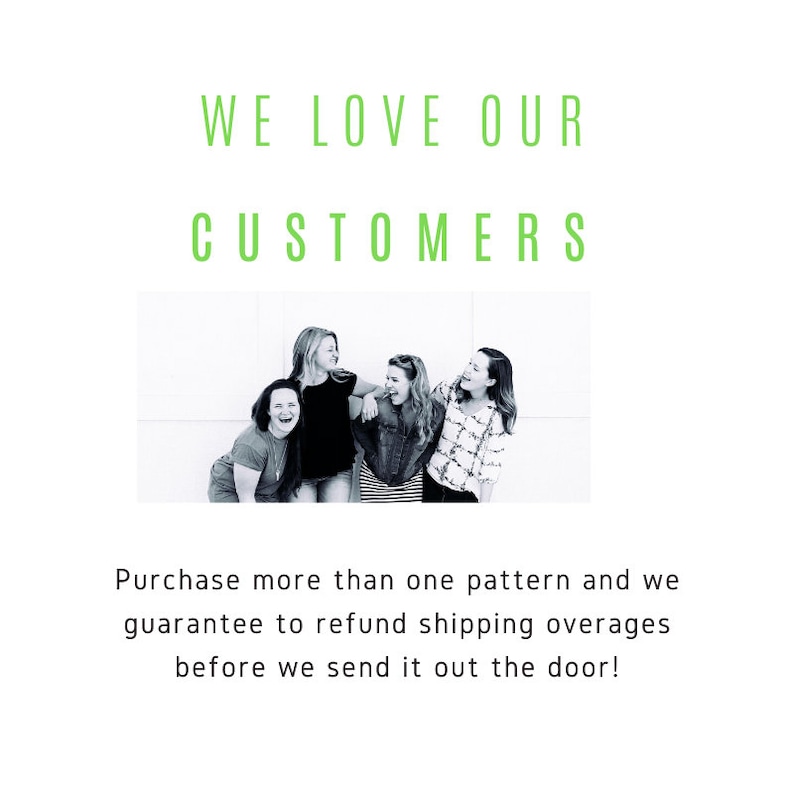 Puede incluir: Cuatro mujeres sonriendo y riendo juntas en una foto en blanco y negro. El texto "WE LOVE OUR CUSTOMERS" est&aacute; sobre la foto. El texto debajo de la foto dice "Purchase more than one pattern and we guarantee to refund shipping overages before we send it out the door!"