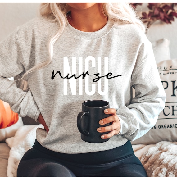 NICU Nurse Sweatshirt, Nurse Crewneck Sweatshirt for Women, NICU Nurse  Gifts, NICU Nurse Crewneck, Nicu Nurse Shirt