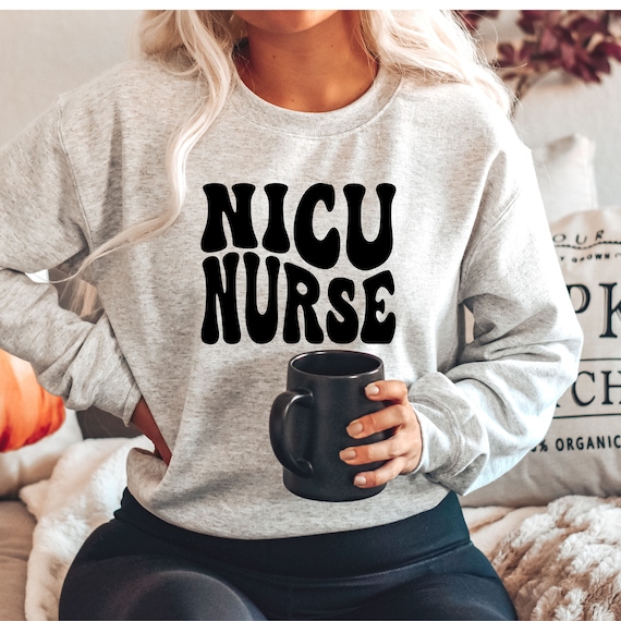 NICU Nurse Sweatshirt, NICU Nurse Gifts, NICU Nurse Crewneck