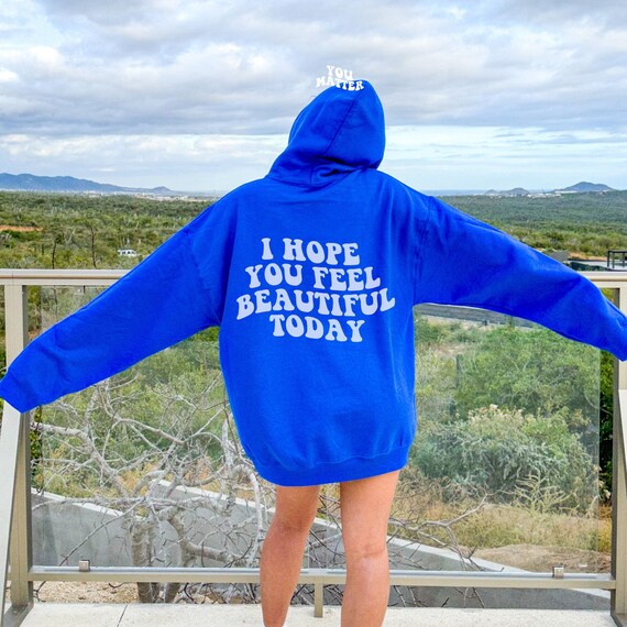 Y2K Preppy Aesthetic Hoodie Oversized Trendy Tumblr Hoodie Words on Back Hoodie Positive Hoodie I Hope you Feel Beautiful