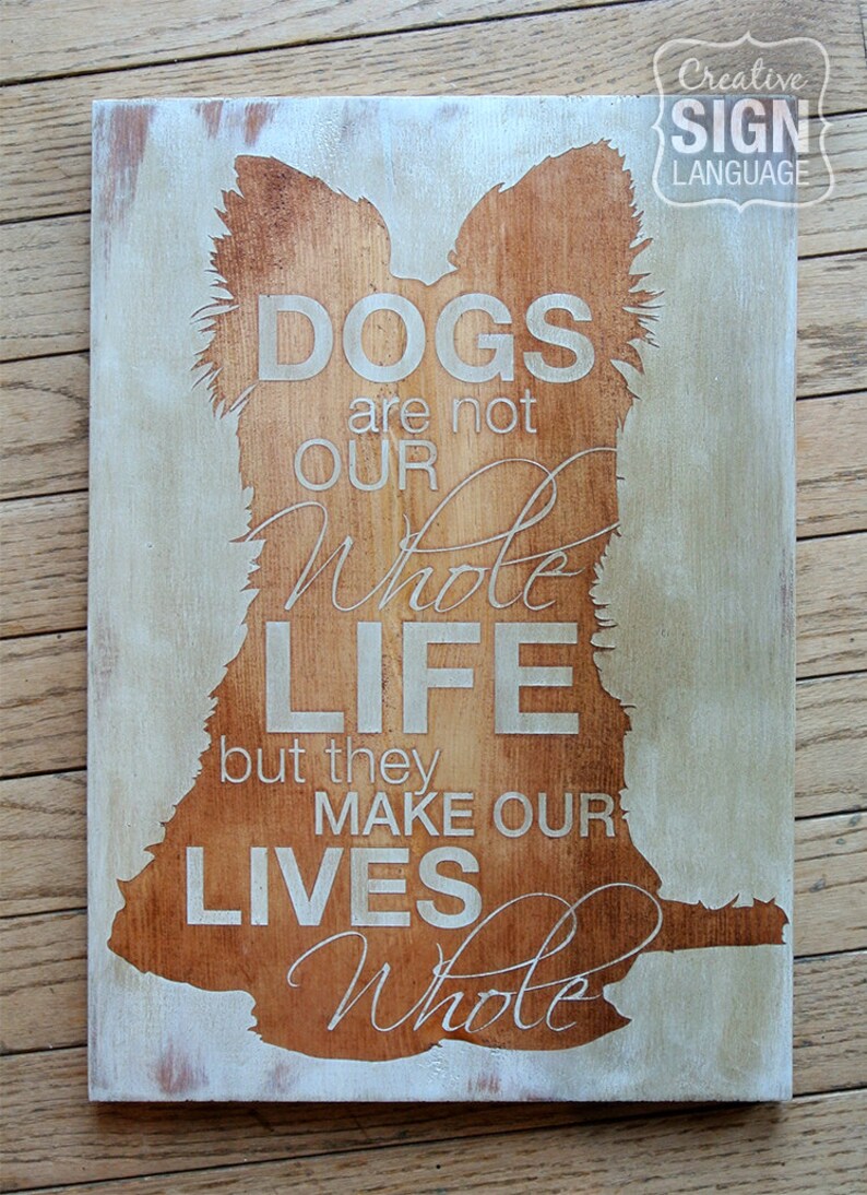 Dogs are not our Whole Life but they make our Lives Whole Yorkie Yorkshire Terrier Painted Wood Sign Wall Decor Quote Sign image 1