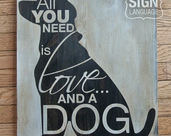 All You Need is Love and a Dog - Labrador Retriever - Lab - Painted Wood Sign - Wall Decor - Quote Sign