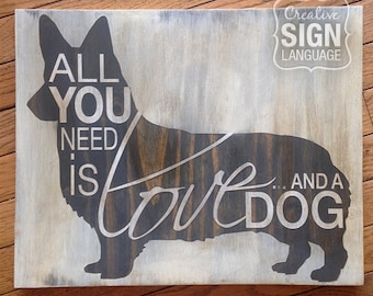 All You Need is Love and a Dog - Welsh Corgi - Painted Wood Sign - Wall Decor - Quote Sign