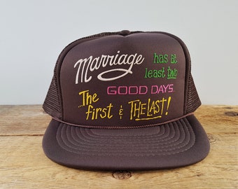 Vintage Funny Trucker Hat 'MARRIAGE Has At Least Two Good Days...The FIRST and the LAST!' Chocolate Brown Mesh Snapback Joke Baseball Cap