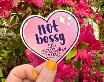 Not Bossy Just Aggressively Helpful, White Die Cut Sticker, Cute Funny Sticker