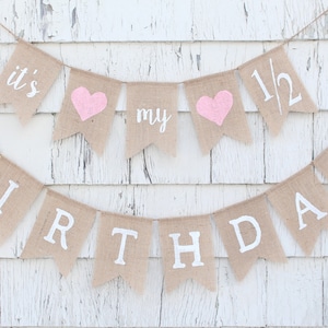 Half Birthday Banner, Its my 1/2 Birthday, Half Birthday Decorations, Burlap Birthday Banner, Custom Birthday Banner, Girl Half Birthday
