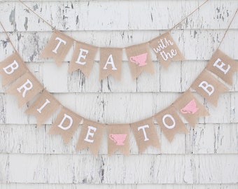 Tea Party Bridal Shower, Tea With The Bride To Be, Bridal Shower Burlap Banner, Bride To Be Banner, Tea Party Shower Decorations