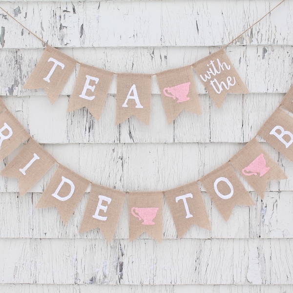 Tea Party Bridal Shower, Tea With The Bride To Be, Bridal Shower Burlap Banner, Bride To Be Banner, Tea Party Shower Decorations