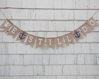 We Still Do Banner, We Still Do Sign, Anniversary Banner, Anniversary Decorations, Photo Prop, Vow Renewal Banner, Anniversary Party Decor