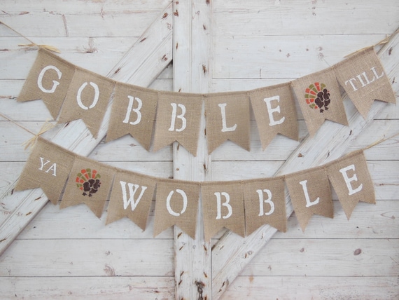 Thanksgiving Decor, Thanksgiving Banner, Gobble Banner, Gobble Garland, Thanksgiving Garland, Thanksgiving Burlap Bunting, Burlap Banner