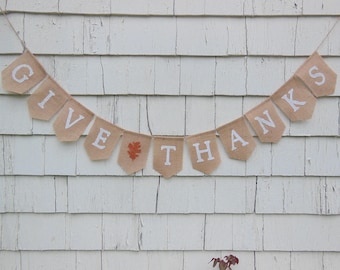 Give Thanks Burlap Banner, Thanksgiving Decor, Thanksgiving Banner, Give Thanks Bunting, Thanksgiving Burlap Garland, Happy Thanksgiving