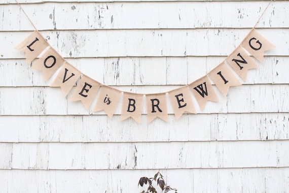 Love is Brewing Banner, Coed Bridal Shower Decorations, Beer Coffee Tea Bridal Shower, Engagement Party Banner, Rustic Bridal Shower Banner