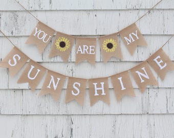 You are my sunshine Burlap Banner, You are my sunshine Garland, Sunflower Baby Shower, Baby Shower Decor, Nursery Decor, Sunflower Banner