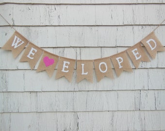 We Eloped banner, We Eloped Bunting, Burlap Garland, Photo Prop, Eloped, Burlap Banner, Burlap Bunting, Rustic, Just Eloped, Eloped Sign