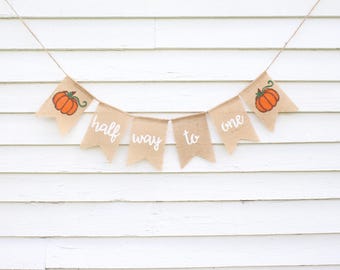 Fall Pumpkin Theme Birthday, Half Way To One Banner, 6 Month Photo Prop, Bushel of Fun