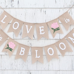 Love is in Bloom Banner, Love is in Bloom Bridal Shower, Let Love Grow, Floral Bridal Shower, Flower Burlap Banner, Floral Shower Decoration