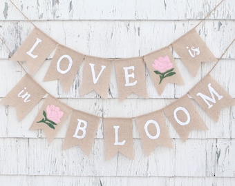Love is in Bloom Banner, Love is in Bloom Bridal Shower, Let Love Grow, Floral Bridal Shower, Flower Burlap Banner, Floral Shower Decoration