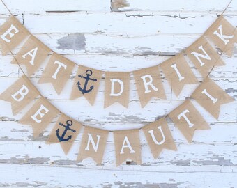 Nautical Bachelorette Banner, Bachelorette Party Decor, Burlap Banner, Lets Get Nauti, Eat Drink Be Nauti, Lets Get Ship Faced