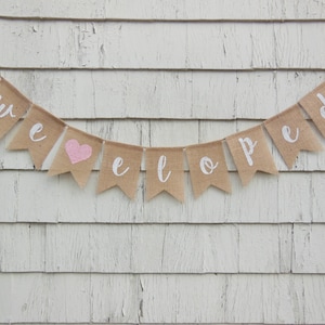 We Eloped banner, We Eloped Bunting, Burlap Garland, Photo Prop, Elopement Announcement, Burlap Banner, Just Eloped, Elopement Sign