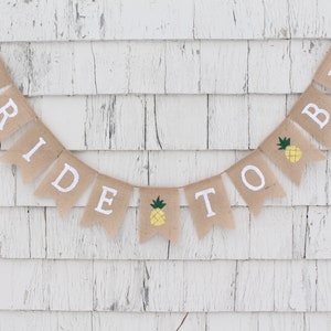 Pineapple Bridal Shower Decorations, Pineapple Burlap Banner, Bachelorette Burlap Banner, Bride to Be Banner, Tropical Bridal Shower