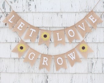 Let Love Grow Banner, Let Love Grow Bridal Shower, Love is in Bloom, Sunflower Bridal Shower, Sunflower Burlap Banner, Sunflower Wedding