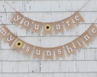 You are my sunshine Burlap Banner, You are my sunshine Garland, Sunshine Baby Shower, Sunflower Baby Shower, Sunshine Baby Shower Decoration