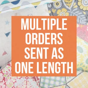 以下が含まれることがあります： 白い背景にオレンジ色の文字で「MULTIPLE ORDERS SENT AS ONE LENGTH」と書かれています。テキストはカラフルな布の切れ端で囲まれています。