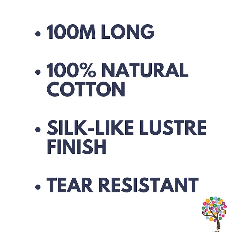 May include: A list of features for a 100 meter long, 100% natural cotton fabric. The fabric has a silk-like lustre finish and is tear resistant.
