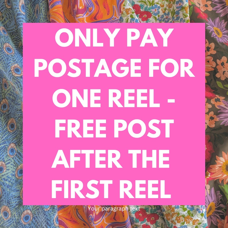 K&ouml;nnte beinhalten: Rosaer Hintergrund mit wei&szlig;em Text, der "ONLY PAY POSTAGE FOR ONE REEL - FREE POST AFTER THE FIRST REEL" lautet. Der Hintergrund besteht aus verschiedenen gemusterten Stoffen.