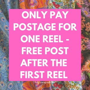 May include: Pink background with white text that reads "ONLY PAY POSTAGE FOR ONE REEL - FREE POST AFTER THE FIRST REEL". The background is made up of different patterned fabrics.