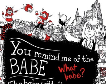 You Remind Me of the Babe Print - A3 - Labyrinth - Digital print - Dance Magic - David Bowie - quote - song lyrics