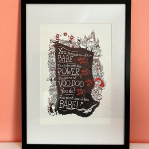 A3 print illustrating the song lyrics from 'Dance Magic', from the film Labyrinth. Illustrated characters and places from the Labyrinth world border the song lyrics.
"You remind me of the babe."
"What babe?"