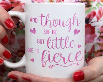 Printed coffee mug "And though she be but little" ceramic mug for her matching coaster motivational gift ideas small business owner present