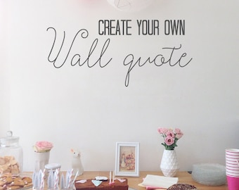 Create your own wall decal, You pick the words, size, font and design