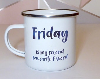 F word Fridays: enamel mug for the weekend warriors - Friday is my second favourite F word