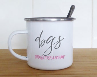 Funny camping mug "Dogs because people are crap" great gift idea for camper van and dog owners enamel tin travel mug
