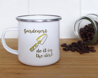 Gardeners do it in the dirt - In the garden, coffee is essential: Enamel mug for green thumbs