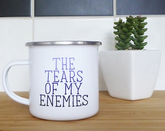 Funny printed enamel mug "The tears of my enemies" perfect teacher gift with matching coaster birthday present travel mug tin enamel