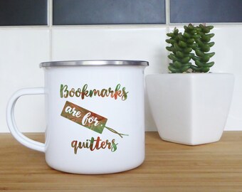 For the Rebel Reader: Bookmarks Are for Quitters Enamel Mug to Fuel Your Page-Turning