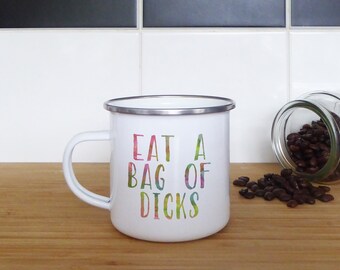 Start your day with a kick: 'Eat a bag of d*cks' enamel mug - A witty way to get your caffeine fix