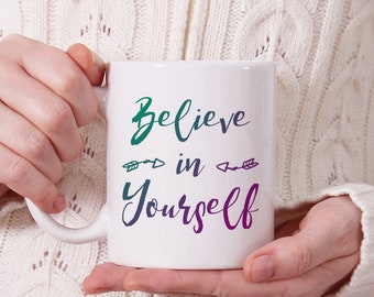 Start Your Day with a Boost of Confidence: Believe in Yourself Ceramic Mug