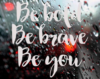 Bumper Sticker Be Bold Be Brave Be You Van Sticker for Car Van Decals Vinyl Stickers with Positive Quote Motivational Gift for Car Lovers