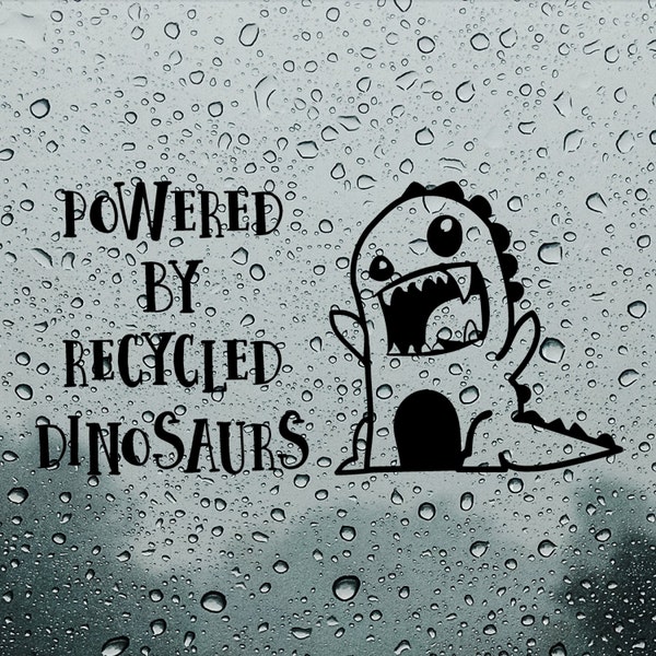 Powered by recycled dinosaurs, Car bumper sticker, Funny window decal
