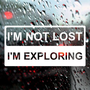 I'm not lost - I'm exploring, Funny bumper sticker, Car window decal