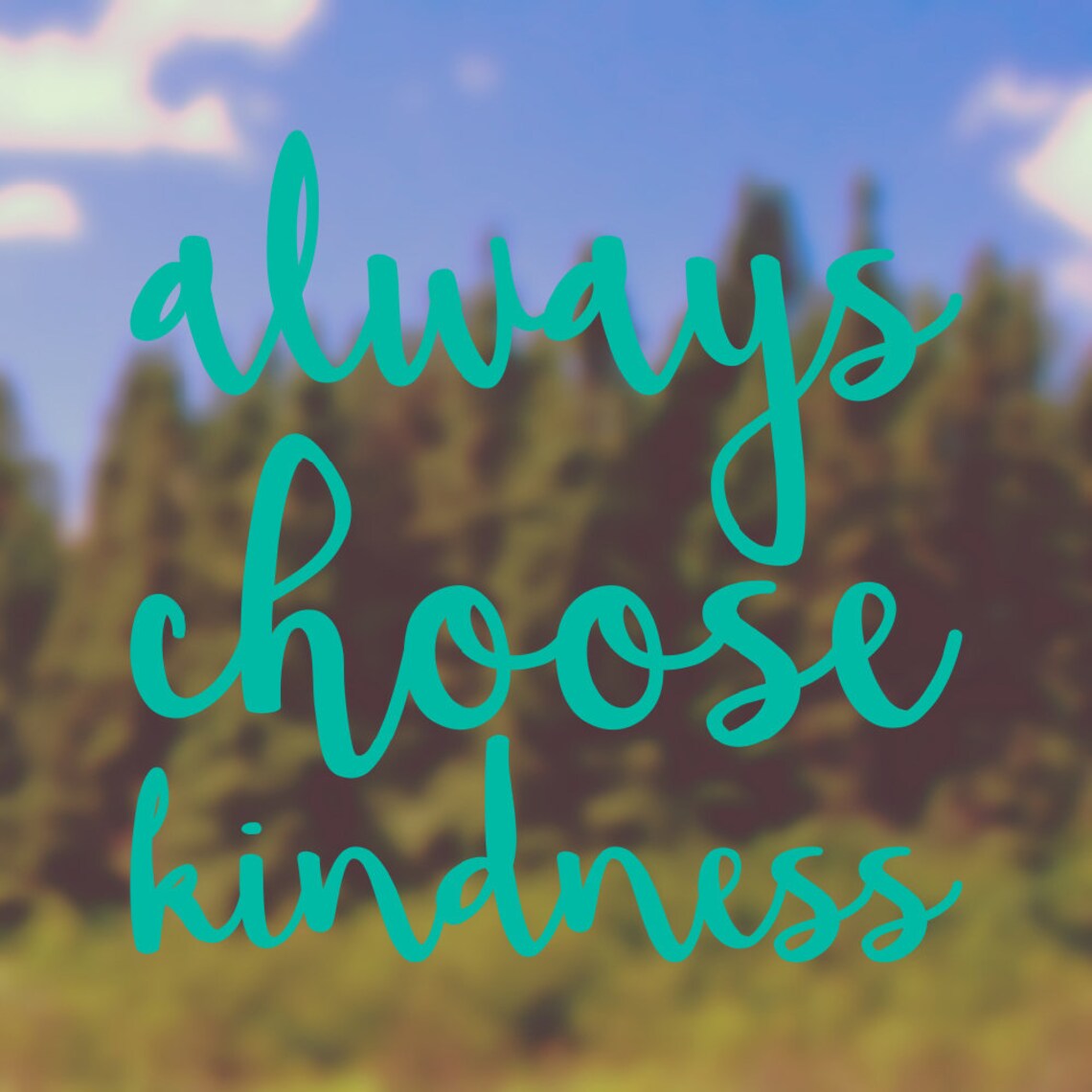 Always Choose Kindness Car Bumper Sticker Quote Window Decal Etsy