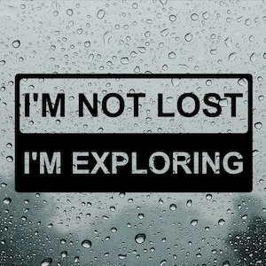 I'm not lost - I'm exploring, Funny bumper sticker, Car window decal