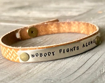 Nobody Fights Alone Bracelet//Illness support//Community Support//Customizable// 1/4" Wide Brown Leather Cuff